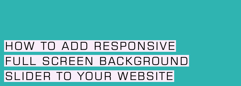 How to Add Responsive Full Screen Background Slider to Website