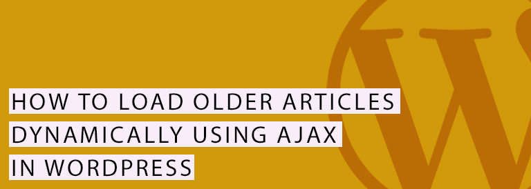 Load Older Posts Dynamically with AJAX