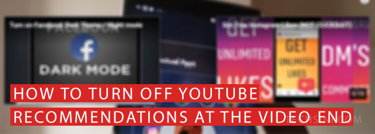 Turn Off YouTube Recommendations at The Video End